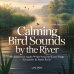 Calming Bird Sounds by the River, Luna Brook