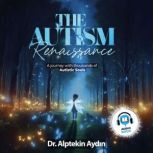 The Autism Renaissance, Dr Alptekin Aydin