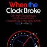 When the Clock Broke, John Ganz