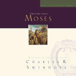 Great Lives: Moses A Man of Selfless Dedication, Charles R. Swindoll