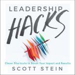 Leadership Hacks, Scott Stein