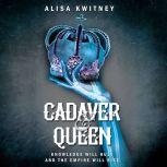 Cadaver  Queen, Alisa Kwitney