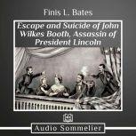 The Escape and Suicide of John Wilkes..., Finis L. Bates