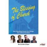 The Blessing of Church, Rev. Dr. Alan D Ryan