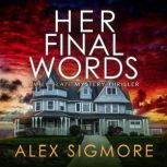 Her Final Words, Alex Sigmore