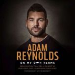 On My Own Terms, Adam Reynolds