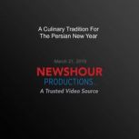 A Culinary Tradition For The Persian ..., PBS NewsHour