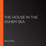 The House in the Ashen Sea, Marcus Reed