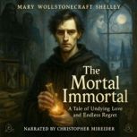 The Mortal Immortal, Mary Wollstonecraft Shelley