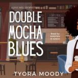 Double Mocha Blues, Tyora Moody