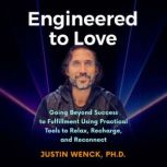 Engineered to Love, Justin Wenck