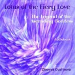 Lotus of the Fiery Love The Legend o..., Zinovya Dushkova