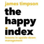 The Happy Index, James Timpson