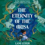 The Eternity of the Orisa, Lani Leigh