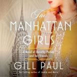 The Manhattan Girls A Novel of Dorothy Parker and Her Friends, Gill Paul