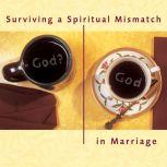 Surviving a Spiritual Mismatch in Marriage, Lee Strobel