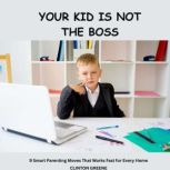 Your Kid Is Not the Boss, CLINTON GREENE