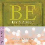 Be Dynamic Acts 112, Warren W. Wiersbe