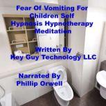 Fear Of Vomiting For Children Self Hy..., Key Guy Technology LLC