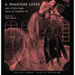 A Phantom Lover and Other Dark Tales by Vernon Lee, Mike Ashley