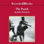 The Punch One Night, Two Lives, and the Fight That Changed Basketball Forever, John Feinstein