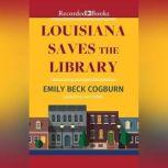 Louisiana Saves the Library, Emily Beck Cogburn