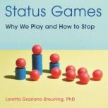Status Games, Loretta Graziano Breuning