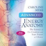 Advanced Energy Anatomy, Caroline Myss