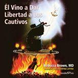 El vino a dar libertad a los cautivos..., Rebecca Brown