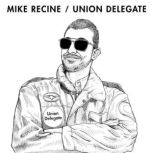 Union Delegate, Mike Recine