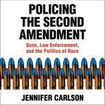 Policing the Second Amendment, Jennifer Carlson