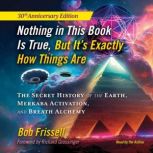 Nothing in This Book Is True, But It..., Bob Frissell