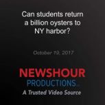 Can students return a billion oysters..., PBS NewsHour