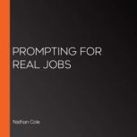 Prompting for Real Jobs, Nathan Cole