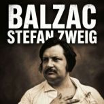 Balzac A Biography, Stefan Zweig