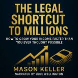 The Legal Shortcut to Millions, Mason Keller