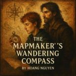 The Mapmakers Wandering Compass A C..., Hoang Nguyen
