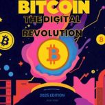 Bitcoin The Digital Revolution 2025..., Alex Tony