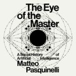The Eye of the Master, Matteo Pasquinelli