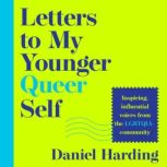 Letters to My Younger Queer Self, Daniel Harding