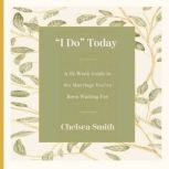 I Do Today, Chelsea Smith