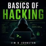 Basics of Hacking, Jim D Johnston