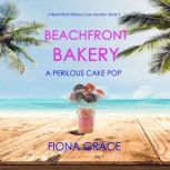 Beachfront Bakery A Perilous Cake Po..., Fiona Grace