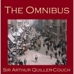 The Omnibus, Sir Arthur QuillerCouch