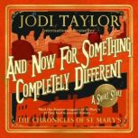 And Now for Something Completely Diff..., Jodi Taylor