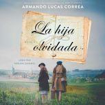 La hija olvidada (Daughter's Tale Spanish edition): Novela, Armando Lucas Correa
