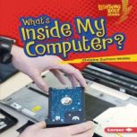 What's Inside My Computer?, Christine Zuchora-Walske