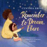 Remember to Dream, Ebere, Cynthia Erivo