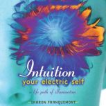 Intuition Your Electric Self, Sharon Franquemont