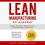 Lean Manufacturing En Espanol Como e..., Miguel Fernandez Gomez